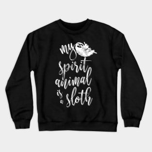 My spirit animal is a sloth Crewneck Sweatshirt